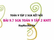 Bài 9.7 SGK Toán 9 tập 2 Kết nối tri thức